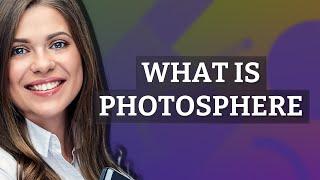 Photosphere | meaning of Photosphere