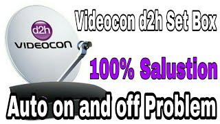 Videocon d2h satellite box automatic of and on Problem Salustion | D2h automatic Restart Problem
