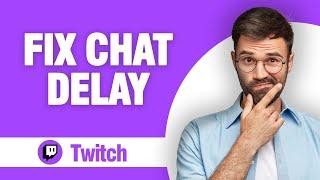 How To Fix And Solve Twitch App Chat Delay ( Tutorial )