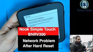 Nook Simple Touch BNRV300 Hard Reset & Wifi Network Problem Solution