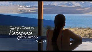 Luxury Tours to Patagonia with Swoop