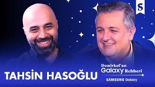 Tahsin Hasoğlu | Demirkol'un Galaxy Rehberi | Samsung Galaxy