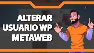 Como alterar nome de usuário do Wordpress na Metaweb (Rápido e Fácil) 2022