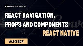 React Navigation, props and components in react native