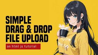 Drag & Drop File Upload In HTML Javascript