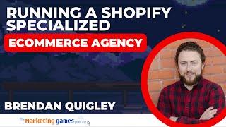 Building a Shopify Ecommerce Agency with Brendan Quigley