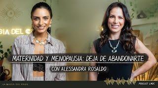 Maternidad y menopausia: deja de abandonarte con Alessandra Rosaldo | T4. Cap #17 La Magia del Caos