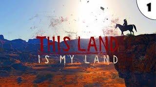THIS LAND IS MY LAND (ОБЗОР И ПРОХОЖДЕНИЕ) #1 - ВЕРНЁМ СЕБЕ ПРЕРИИ
