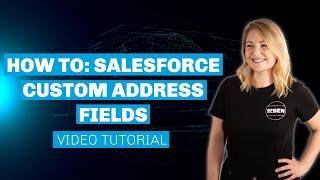 How To: Salesforce Custom Address Fields (Custom Components)