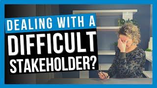 How to Manage Difficult Stakeholders [6 COMMON CHALLENGES]