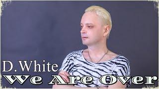 D.White - We are over (Official Music Video). Euro Dance, Euro Disco, Best music NEW Italo Disco