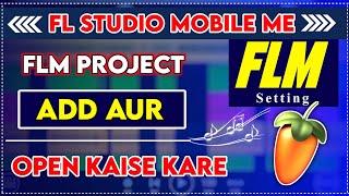 Fl Studio Mobile Me Flm Project Add & Use Kaise Kare | Fl Studio Mobile Tutorial In Hindi