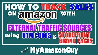 How to Track Sales on Amazon w/ External Traffic Sources Using UTM Codes and Storefront Brand Pages