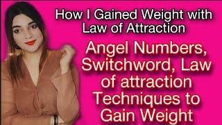 WEIGHT GAIN REMEDY-Technique-ANGEL NO & SWITCH WORD-LAW OF ATTRACTION-HOW I GAINED WEIGHT-success