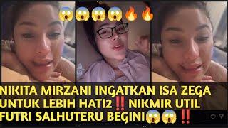 NIKITA MIRZANI INGATKAN ISA ZEGA UNTUK LEBIH HATI2‼️NIKMIR UTIL FUTRI SALHUTERU BEGINI‼️