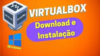 Aula 1 - Virtualbox 7.0.6 (2023) - Download e Instalacao no Windows