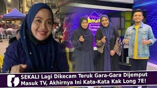 SEKALI Lagi Dikecam Teruk Gara-Gara Dijemput Masuk TV, Akhirnya Ini Kata-Kata Kak Long 7E!