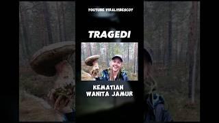 Tragis  Tragedi Kematian "Wanita Jamur" #shorts #viralvibescoy #tiktok