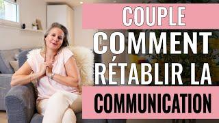 Comment RÉTABLIR LA COMMUNICATION dans un couple ?