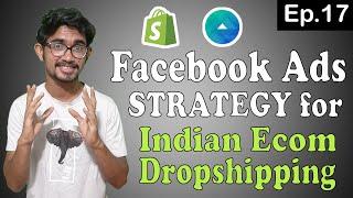 Ep.17 - My Facebook Ads Strategy | Indian Ecom By Kshitij Thorat