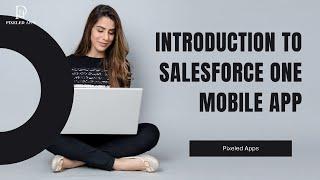 Introduction to Salesforce One Mobile App | Get Started with the Salesforce Mobile App | Salesforce