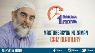 Masturbasyon ne zaman caiz olabilir?/Birfetva - Nureddin YILDIZ