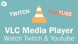 Watch Twitch & Youtube via VLC Media Player (No Ads)