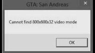 Como resolver o bug do GTA SA que quando tenta entrar nele aparece Cannot find 800x600x32 video mode
