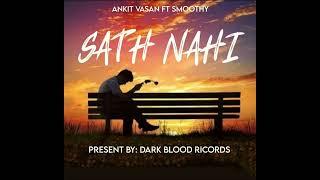 Saath nahi | Ankit Vasan ft Smoothy | Offical song 2023