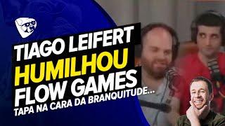 TIAGO LEIFERT HUMILHOU O FLOW GAMES! TAPA Na CARA Da BRANQUITUDE