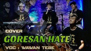 GORESAN HATE - WAWAN TEBE - HALEUANG MANGPRANG