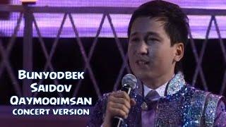 Bunyodbek Saidov - Qaymoqimsan (concert version)