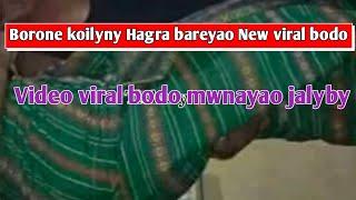 Borone koilyny Hagra bareyao New viral bodo/ Video viral bodo mwnayao jalyby /Tlahary