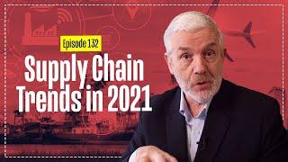 Supply Chain Trends in 2021 - What I'm Seeing in 2021