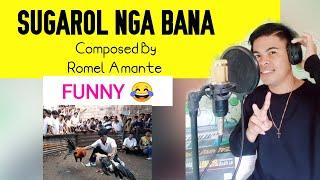 BANA NGA SUGAROL Composed By Romel Amante