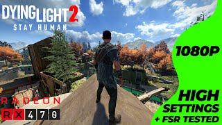 Dying Light 2 - RX 470 + i7 4770 | High Settings + FSR Tested