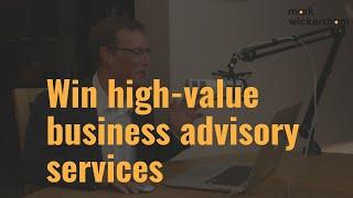 How to win high value business advisory services