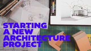 How to Start a New Architecture Project | MY DESIGN PROCESS