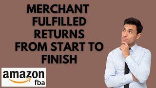 Amazon Merchant Fulfilled Amazon Returns - Start to Finish - What Happens - 1/24/23