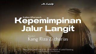 KEPEMIMPINAN JALUR LANGIT - KANG RIZA ZACHARIAS || KAJIAN AFTERWORK