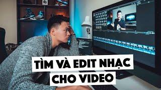 TÌM VÀ EDIT NHẠC CHO VIDEO THẾ NÀO??!