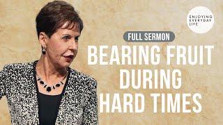 Bearing Fruit During Hard Times-FULL SERMON | Joyce Meyer