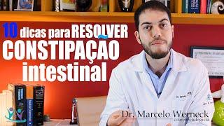 10 dicas para resolver intestino preso | Dr. Marcelo Werneck