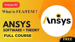 Session 02 : What is FEA/FEM ? | Ansys Full Course |Basic to Professional |