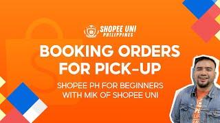 [Shopee Uni Beginner] How to Book Orders for Pickup