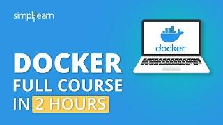 Docker Full Course - Learn Docker In 2 Hours | Docker Tutorial For Beginners | Simplilearn