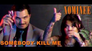 Nominee - Somebody Kill Me (Official Music Video)