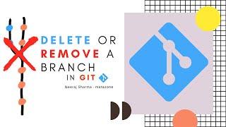 How to delete or remove a branch in git? Neeraj Sharma