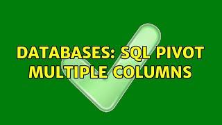 Databases: SQL PIVOT multiple columns