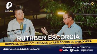 Ruthber Escorcia, rompe el silencio y habla de la Reelección de Pablo Vera.